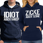 Idiot aber ihrer Zicke aber seine Hoodies für Paare Pärchen Pullis Geschenk SET